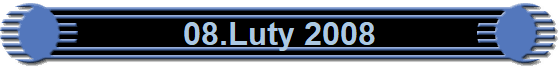 08.Luty 2008