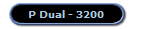 P Dual - 3200